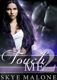 Touch Me 2 eBook Cover, written by Skye Malone