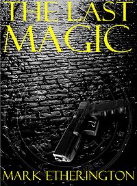 The Last Magic eBook Cover, written by Mark Etherington