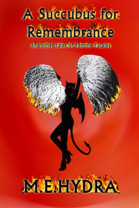 A Succubus for Remembrance and Other Tales of Femme Fatales eBook Cover, written by M.E. Hydra