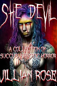 She Devil: A Collection of Succubus Erotic Horror eBook Cover, written by Jillian Rose