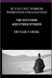 The Succubus and Other Short Stories Book Cover, written by Hugh Cook