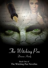 The Witching Pen Book Cover, written by Dianna Hardy