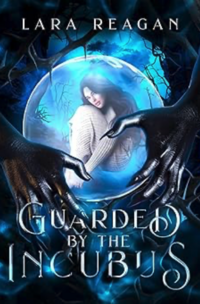 Guarded by the Incubus eBook Cover, written by Lara Reagan