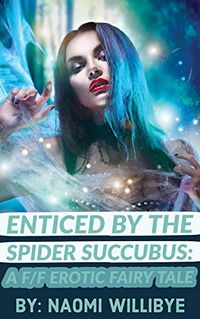 Enticed by the Spider Succubus eBook Cover, written by Naomi Willibye