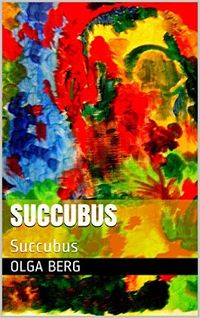 Succubus: Succubus eBook Cover, written by Olga Berg