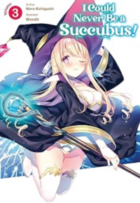 I Could Never Be a Succubus! Volume 3 eBook Cover, written by Nora Kohigashi