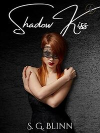 Shadow Kiss eBook Cover, written by S.G. Blinn
