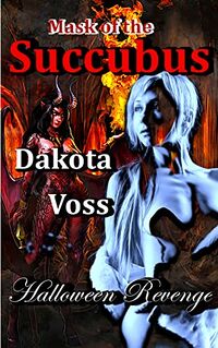 Mask of the Succubus eBook Cover, written by Dakota Voss