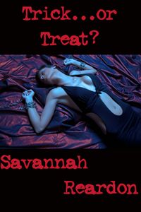 Trick..or Treat? eBook Cover, written by Savannah Reardon