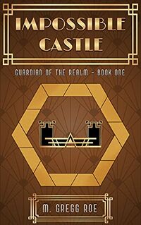 Impossible Castle eBook Cover, written by M. Gregg Roe