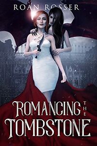 Romancing the Tombstone eBook Cover, written by Roan Rosser