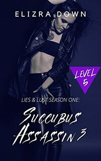 Succubus Assassin 3 eBook Cover, written by Elizra Down