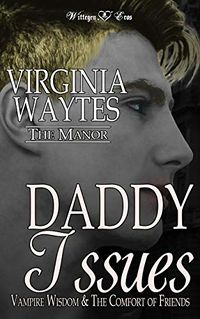 Daddy Issues: Vampire Wisdom and the Comfort of Friends eBook Cover, written by Virginia Waytes