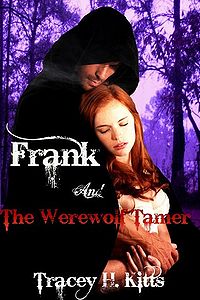 Frank and The Werewolf Tamer Book Cover, written by Tracey H. Kitts