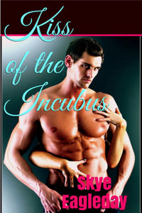Kiss of the Incubus eBook Cover, written by Skye Eagleday
