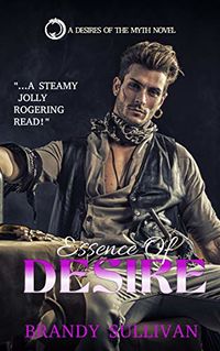 Essence Of Desire eBook Cover, written by Brandy Sullivan