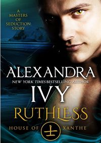 Ruthless: House of Xanthe eBook Cover, written by Alexandra Ivy