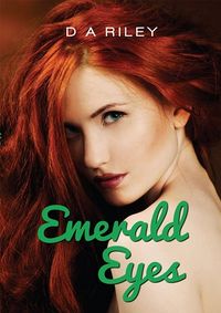 Emerald Eyes eBook Cover, written by D. A. Riley