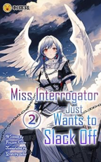 Miss Interrogator Just Wants to Slack Off - Vol. 2 eBook Cover, written by Gravity Tales, Frozen Corn and Ciweimao