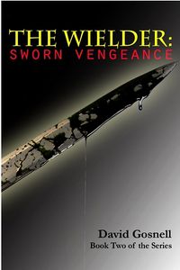The Wielder: Sworn Vengeance eBook Cover, written by David Gosnell