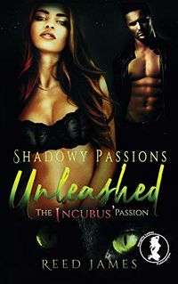 Shadowy Passions Unleashed eBook Cover, written by Reed James