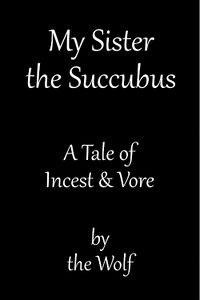 My Sister the Succubus eBook Cover, written by The Wolf