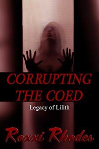 Corrupting the Coed eBook Cover, written by Roxxi Rhodes