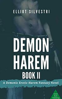 Demon Harem Book II eBook Cover, written by Elliot Silvestri