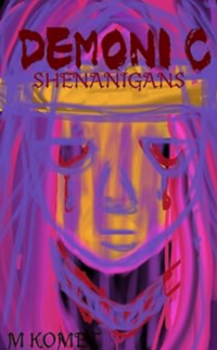 Demonic Shenanigans 1 eBook Cover, written by M Komet