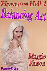 Heaven and Hell: Balancing Act eBook Cover, written by Maggie Finson