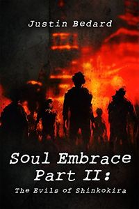 Soul Embrace: Part II: The Evils of Shinkokira eBook Cover, written by Justin Bedard