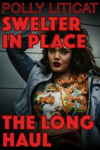 Swelter in Place: The Long Haul eBook Cover, written by Polly Liticat