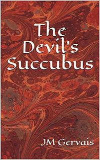The Devil's Succubus eBook Cover, written by JM Gervais