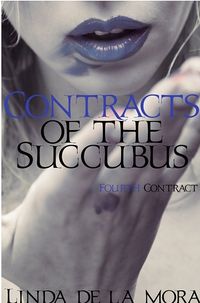 Contracts of the Succubus: Book 4 eBook Cover, written by Linda De La Mora