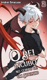 The Incubus King in a Twink's Body 3 eBook Cover, written by Andrei Siracusa