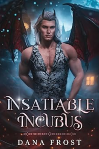 Insatiable Incubus eBook Cover, written by Dana Frost