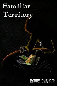Familiar Territory eBook Cover, written by Barry Durham