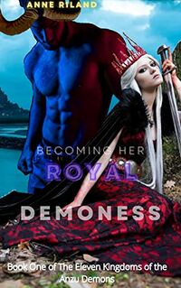 Becoming Her Royal Demoness eBook Cover, written by Anne Riland