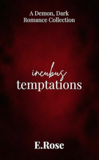 Incubus Temptations eBook Cover, written by E. Rose
