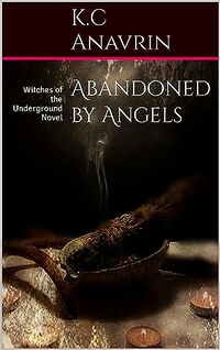 Abandoned by Angels eBook Cover, written by K.C Anavrin