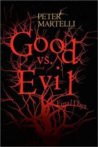 Good vs. Evil: Final Days Book Cover, written by Peter Martelli