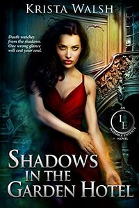 Shadows in the Garden Hotel eBook Cover, written by Krista Walsh