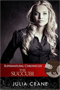 Supernatural Chronicles: The Succubi eBook Cover, written by Julia Crane