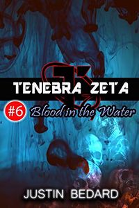 Tenebra Zeta #6: Blood in the Water eBook Cover, written by Justin Bedard