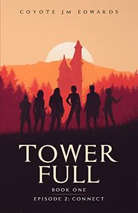 Tower Full: Connect eBook Cover, written by Coyote JM Edwards