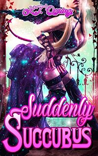 Suddenly Succubus eBook Cover, written by K.T. Daring