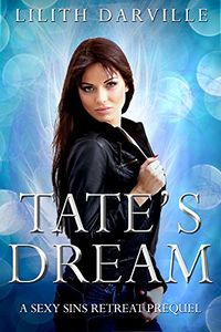 Tate's Dream eBook Cover, written by Lilith Darville